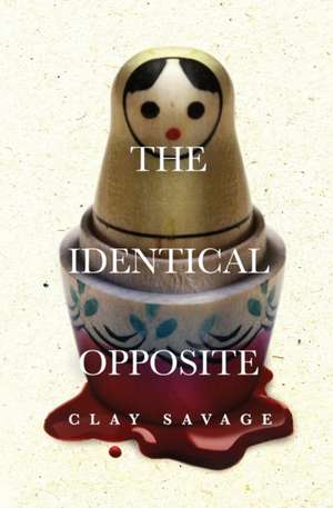 The Identical Opposite de Clay Savage