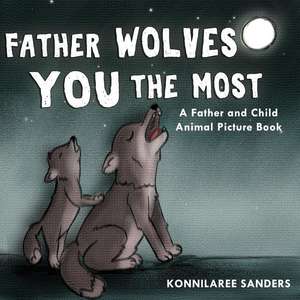 Father Wolves You Most de Konnilaree Walker Sanders