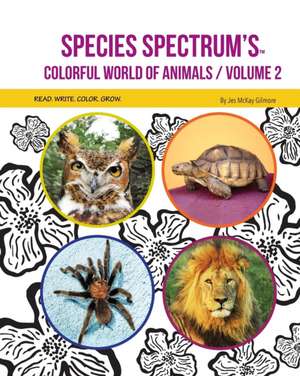 Species Spectrum's Colorful World of Animals de Jes McKay Gilmore