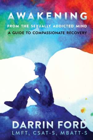 Awakening from the Sexually Addictive Mind de Darrin Ford