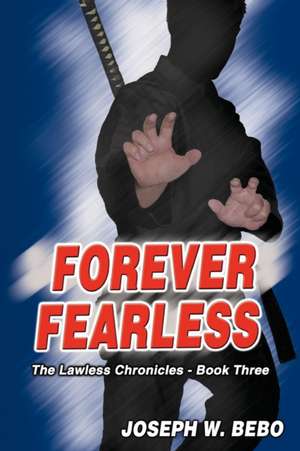 Forever Fearless de Joseph W Bebo