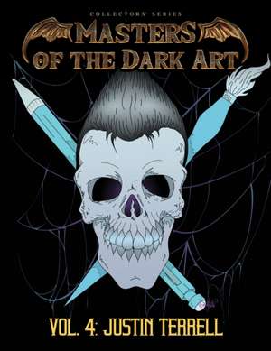 Masters of the Dark Art Vol. 4: Justin Terrell de Justin Terrell