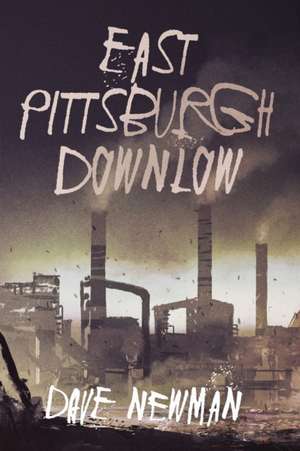 East Pittsburgh Downlow de Dave Newman