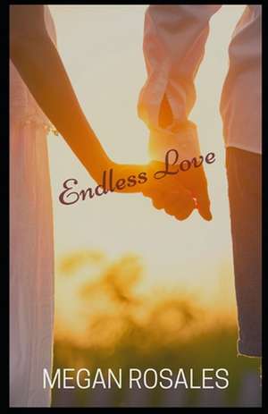 Endless Love de Megan Rosales