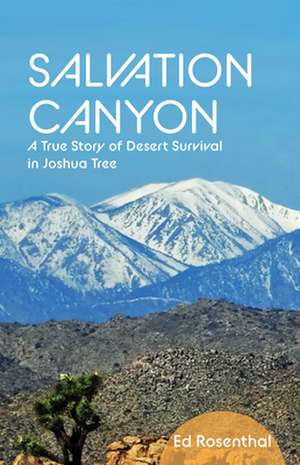 Salvation Canyon: A True Story of Desert Survival in Joshua Tree de Ed Rosenthal