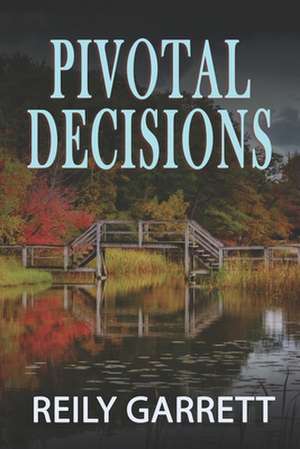 Pivotal Decisions de Reily Garrett