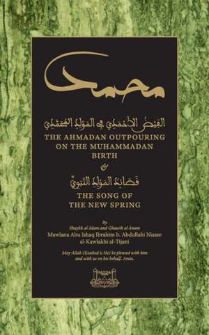 The Ahmadan Outpouring on the Muhammadan Birth: & The Song of the New Spring de Shaykh Ibrahim Niasse