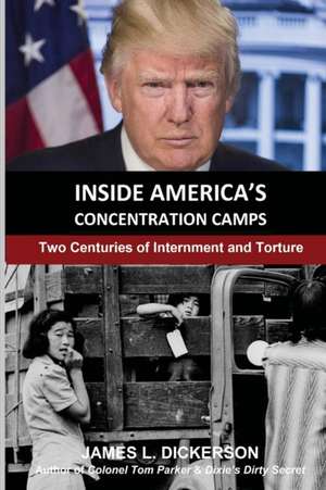 Inside America's Concentration Camps de James L. Dickerson