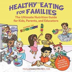 Healthy Eating for Families: Starring the Super Crew de Melissa Halas