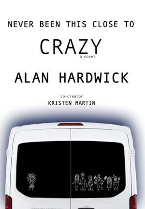 Never Been This Close To Crazy de Alan Hardwick