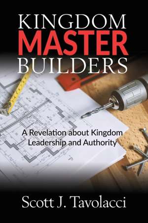 Kingdom Master Builders de Scott J Tavolacci