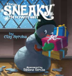 The Sneaky Snowman de Clay Sproles