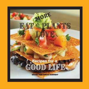 Eat More Plants Love de Doug Schmidt