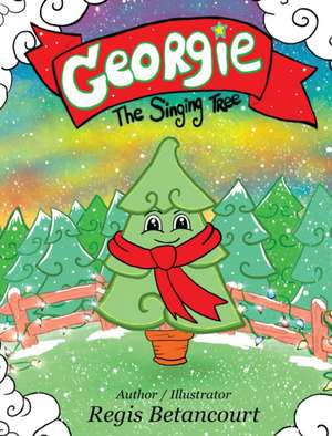 Georgie, The Singing Tree de Regis Betancourt