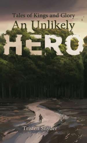 An Unlikely Hero de Tristen Snyder