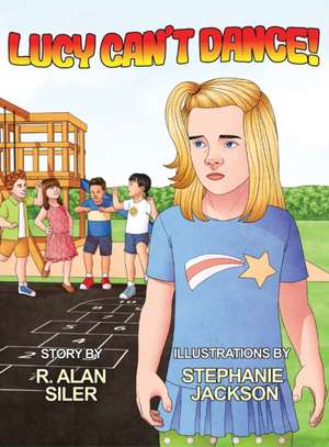 Lucy Can't Dance! de R. Alan Siler