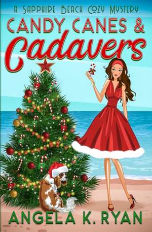 Candy Canes and Cadavers de Angela K Ryan