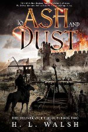 To Ash and Dust de H. L. Walsh