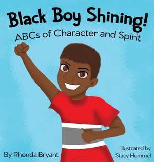 Black Boy Shining! ABCs of Character and Spirit de Rhonda Bryant