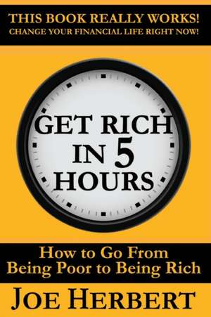 Get Rich in 5 Hours de Joseph Herbert