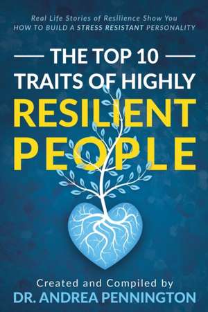 The Top 10 Traits of Highly Resilient People de Helga Birgisdottir