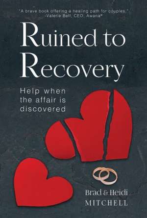 Ruined to Recovery: Help When the Affair Is Discovered de Brad Mitchell