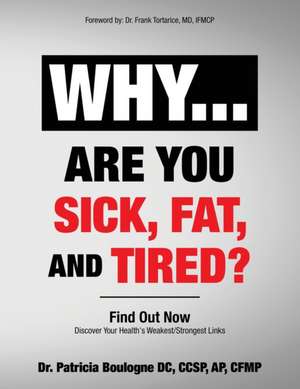 Why... Are You Sick, Fat, and Tired? de Pat Boulogne