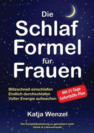 Die Schlaf-Formel für Frauen de Katja Wenzel