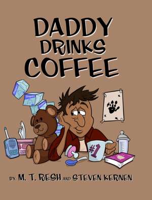 Daddy Drinks Coffee de M. T. Resh
