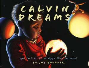 Calvin Dreams: And that he will be bigger than the moon! de Joy Houlder