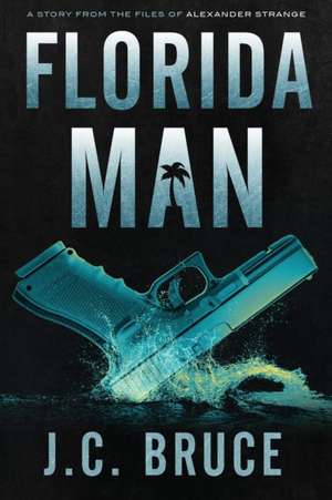 Florida Man de J. C. Bruce