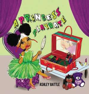 A Princess Playdate de Ashley Battle