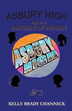 Asbury High and the Parcels of Poison de Kelly Brady Channick