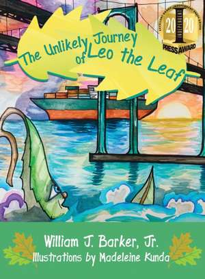 The Unlikely Journey of Leo the Leaf de William J Barker