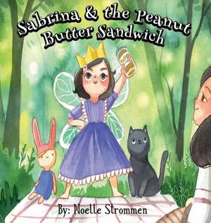 Sabrina & the Peanut Butter Sandwich de Noelle Strommen