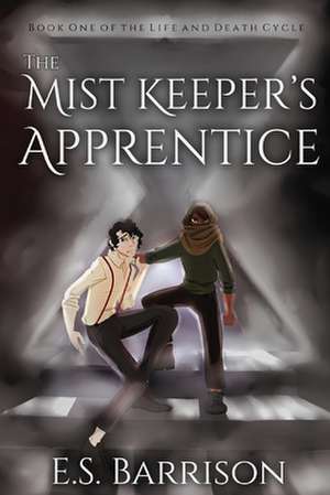 The Mist Keeper's Apprentice de E. S. Barrison