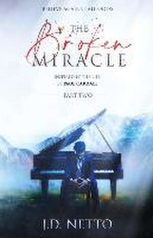 The Broken Miracle - Inspired by the Life of Paul Cardall de J. D. Netto