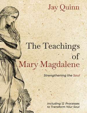 The Teachings of Mary Magdalene de Jay Quinn