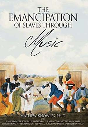 The Emancipation of Slaves through Music de Mathew Knowles Ph. D