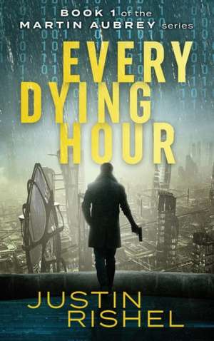 Every Dying Hour de Justin Rishel