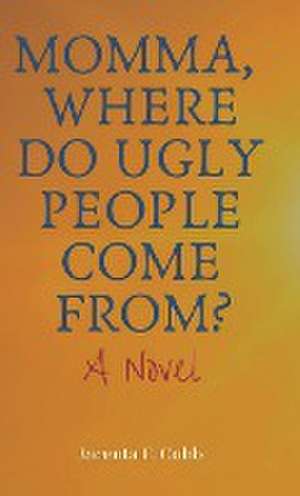 Momma, Where Do Ugly People Come From? de Jacenta E. Cobb