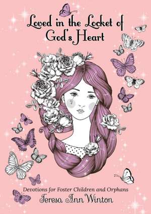 Loved in the Locket of God's Heart de Teresa Ann Winton