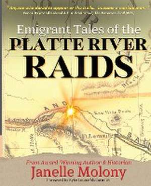 Emigrant Tales of the Platte River Raids de Janelle Molony