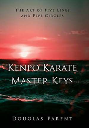 Kenpo Karate Master Keys de Parent Douglas