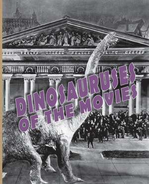 Dinosauruses of the Movies de John Lemay