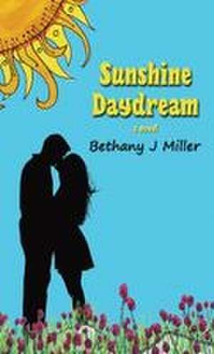 Sunshine Daydream de Bethany J Miller