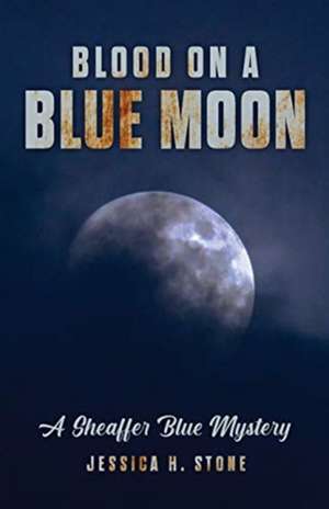 Blood on a Blue Moon de Jessica H. Stone