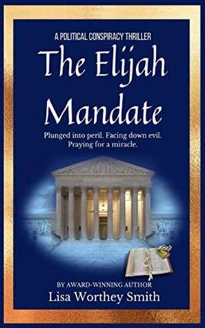 The Elijah Mandate de Lisa Worthey Smith