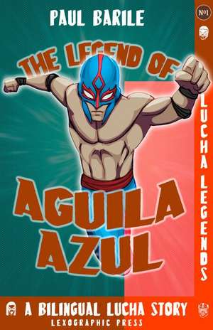 The Legend of Aguila Azul de Paul Barile