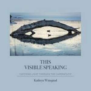 This Visible Speaking de Kathryn Winograd